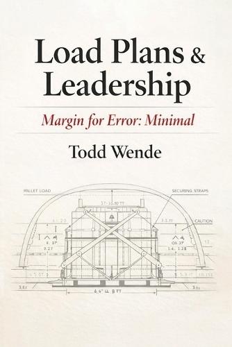 Load Plans & Leadership: Margin for Error: Minimal