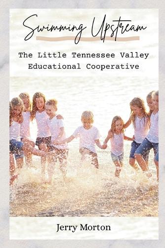 Swimming Upstream: The Little Tennessee Valley Educational Cooperative