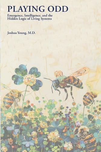 Playing Odd: Emergence, Intelligence, and the Hidden Logic of Living Systems