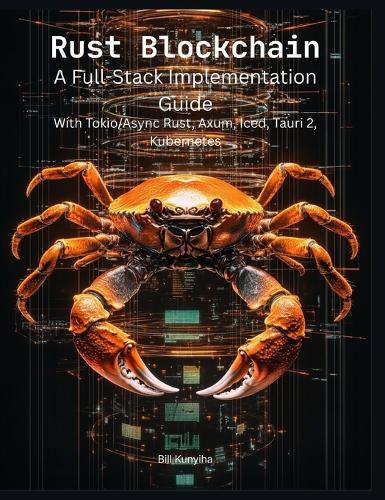 Rust Blockchain: A Full-Stack Implementation Guide