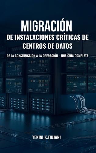 Migración de Instalaciones Críticas de Centros de Datos De la Construcción a la Operación