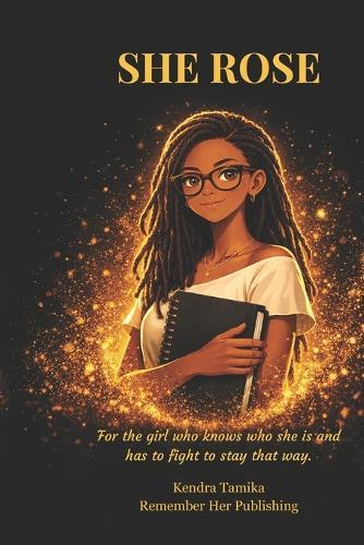 She Rose: For the girl who knows who she is and has to fight to stay that way