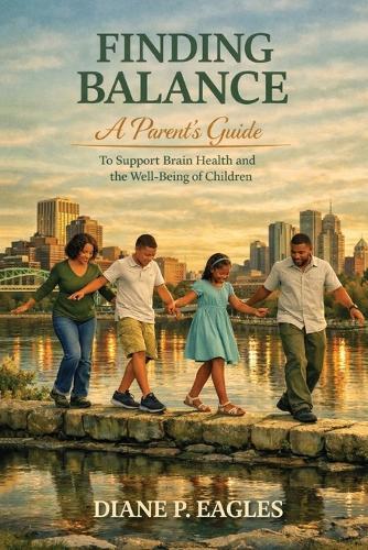 Finding Balance: A Parent's Guide to Support Brain Health and the Well-Being of Children