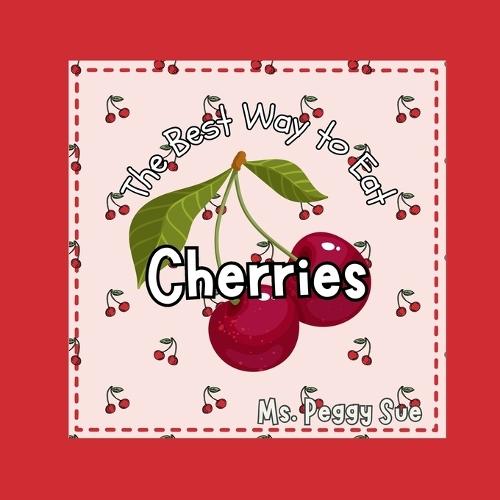 The Best Way to Eat Cherries