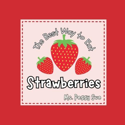 The Best Way to Eat Strawberries