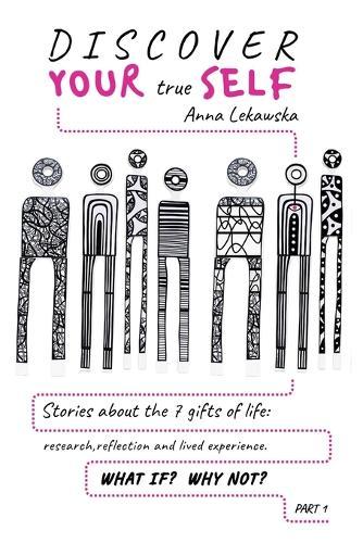 Discover Your True Self: Stories about the 7 Gifts of Life