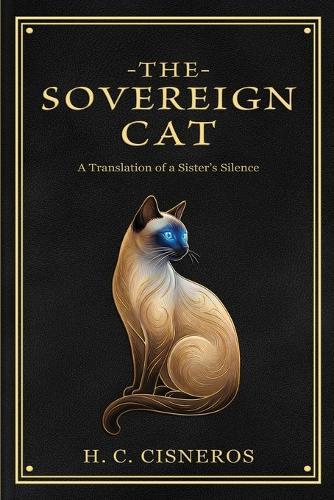 The Sovereign Cat - A Biographical Poetry Collection on Sisterhood, Grief, and Healing