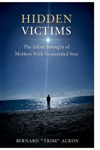 Hidden Victims: The Silent Strength of Mothers With Incarcerated Sons