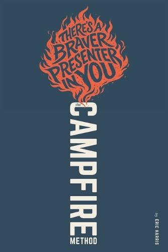 The Campfire Method: There's a Braver Presenter in You
