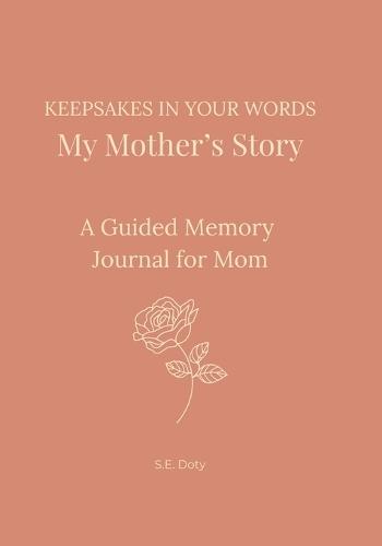 Keepsakes In Your Words - My Mother's Story