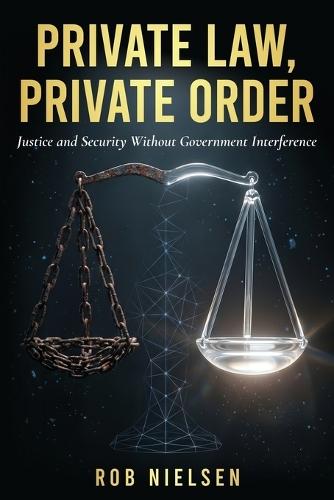 Private Law, Private Order: Justice and Security Without Government Interference