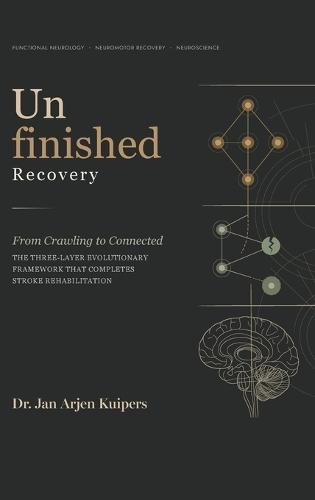 Unfinished Recovery: From Crawling to Connected: The Three-Layer Evolutionary Framework That Completes Stroke Rehabilitation