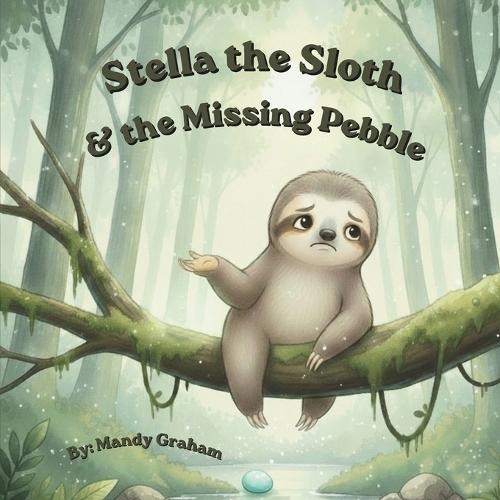 Stella the Sloth & the Missing Pebble