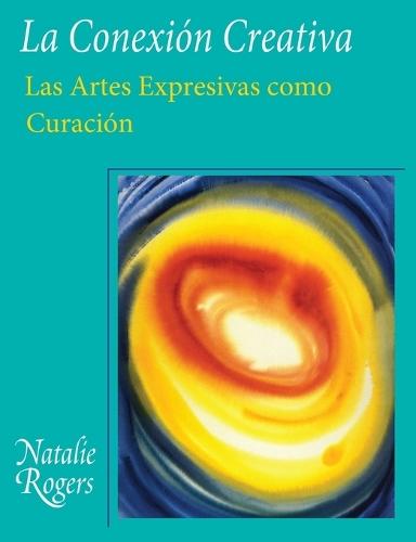 La Conexión Creativa: Las Artes Expresivas como Curación