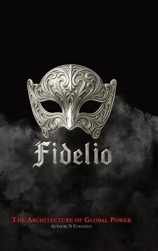 Fidelio: The Architecture of Global Power