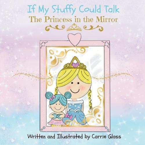 If My Stuffy Could Talk: The Princess in the Mirror