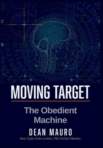 Moving Target: The Obedient Machine