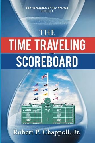 The Time Traveling Scoreboard: The Adventures of Ace Preston