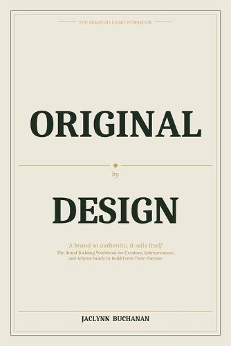 The Brand Building Workbook by Original By Design