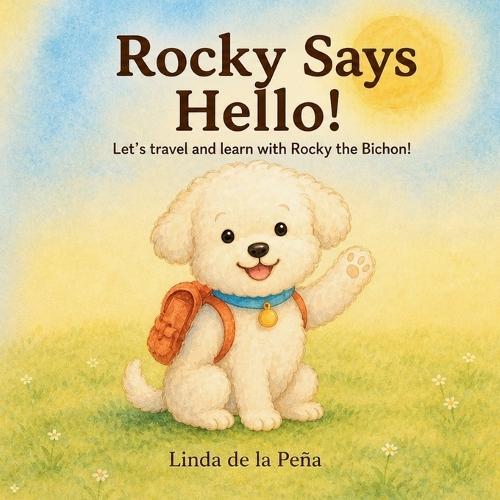 Rocky Says Hello!: Let's Travel and Learn with Rocky the Bichon - A Bilingual English & Spanish Adventure for Toddlers and Early Learners