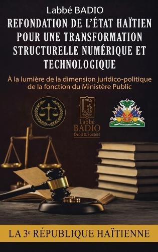 Refondation de l'Etat Haitien Pour Une Transformation Structurelle Numerique Et Technologique