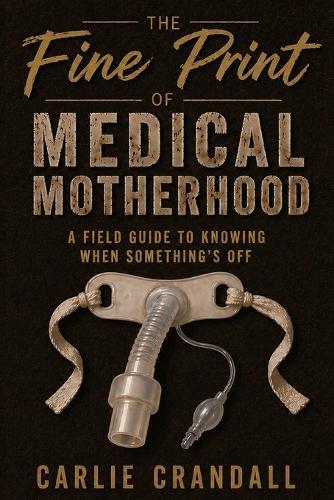 The Fine Print of Medical Motherhood
