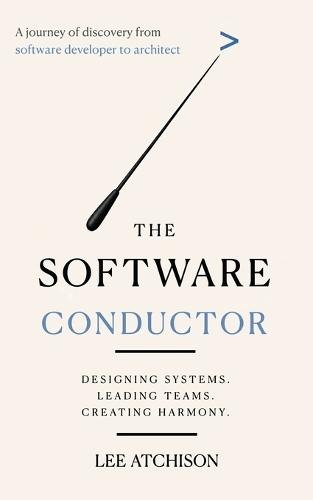 The Software Conductor: A journey of discovery from software developer to architect