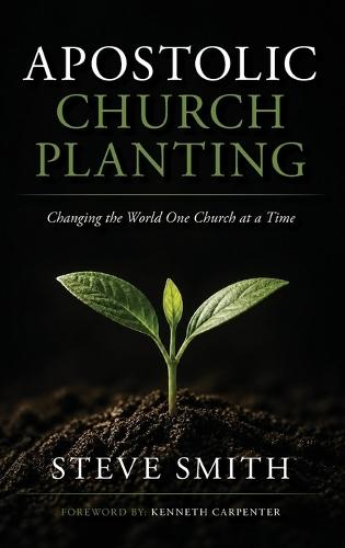 Apostolic Church Planting: Changing the World One Church at a Time