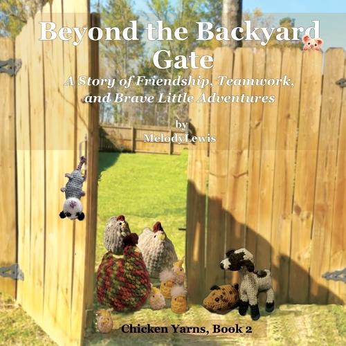 Beyond the Backyard Gate: A Story of Friendship, Teamwork, and Brave Little Adventures