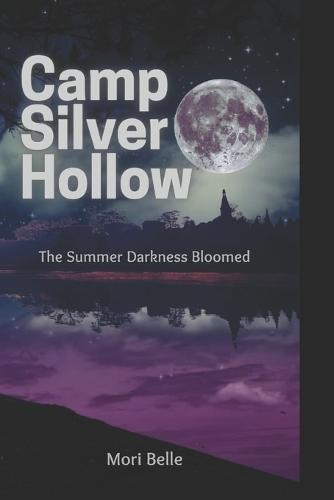 Camp Silver Hollow: The Summer Darkness Bloomed