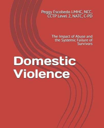 Domestic Violence: The Impact of Abuse and the Systemic Failure of Survivors