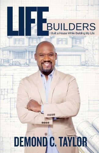Life Builders: I Built A House While Building My Life