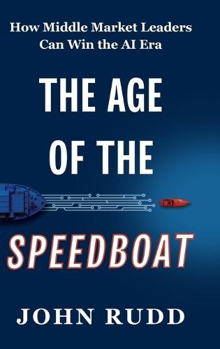 The Age of the Speedboat: How Middle Market Leaders Can Win the AI Era
