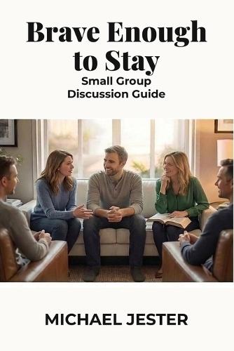 Brave Enough to Stay: Small Group Discussion Guide