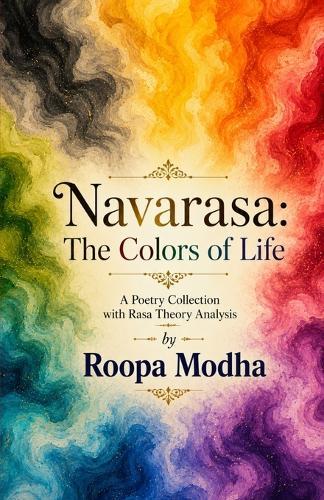 Navarasa The Colors of Life: A Poetry Collection with Rasa Theory Analysis