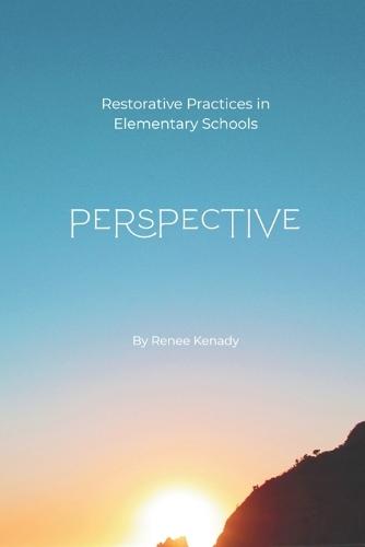 Perspective: Implementing and Sustaining Restorative Practices in Elementary Schools