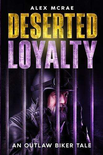 Deserted Loyalty: An Outlaw Biker Tale