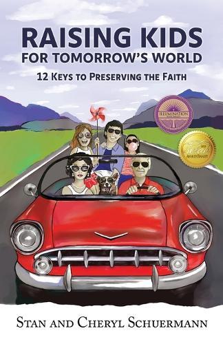 Raising Kids for Tomorrow's World: 12 Keys to Preserving the Faith