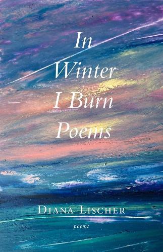 In Winter I Burn Poems