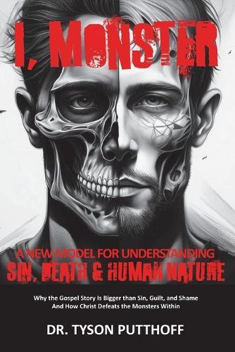 I, Monster: A New Model for Understanding Sin, Death, and Human Nature