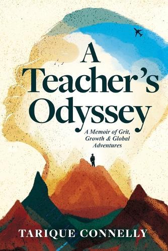 A Teacher's Odyssey: A Memoir of Grit, Growth, and Global Adventures