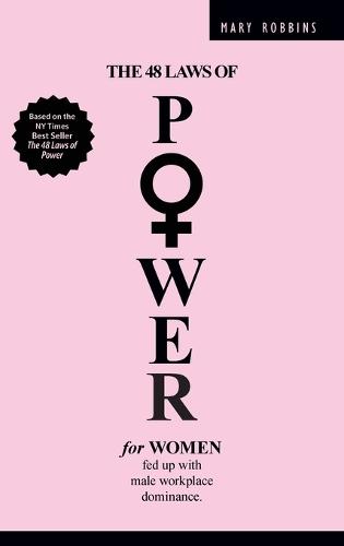 The 48 Laws of Power for Women Fed up with Male Workplace Dominance