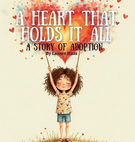 A Heart That Holds It All: A Story Of Adoption