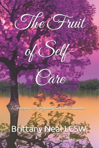 The Fruit of Self-Care: 7 Strategies to Love Yourself and Set Boundaries