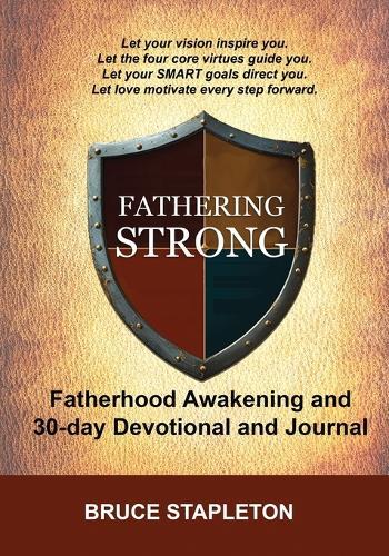 Fathering Strong - Fatherhood Awakening and 30-Day Devotional and Journal