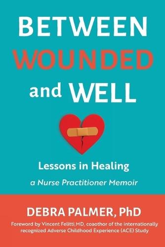 Between Wounded and Well: Lessons in Healing