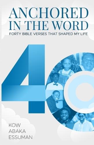 Anchored in the Word: Forty Bible Verses that Shaped My Life