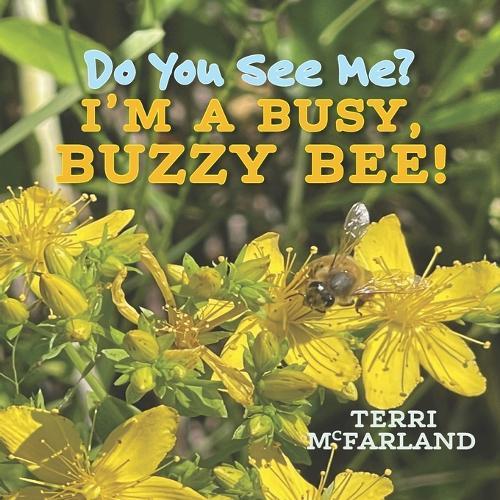 Do You See Me? I'm a Busy, Buzzy Bee!