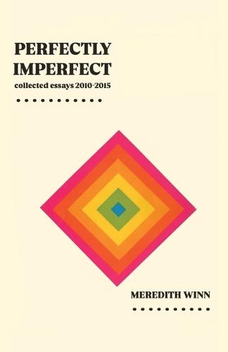 Perfectly Imperfect: collected essays 2010-2015