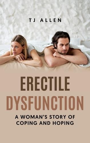 Erectile Dysfunction: A Woman's Story of Coping and Hoping